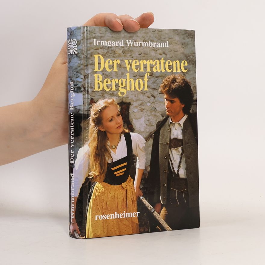 Irmgard Wurmbrand Der verratene Berghof