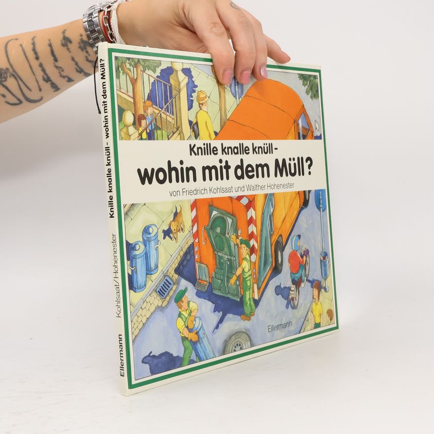 Walther Hohenester Knille, knalle, knüll - wohin mit dem Müll?