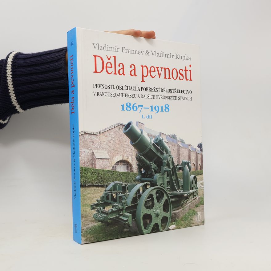 Vladimír Francev Děla a pevnosti 1. 1867-1918