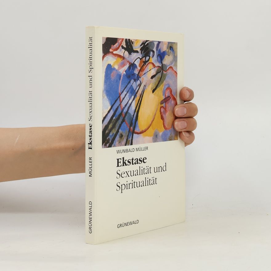 Wunibald Müller Ekstase - Sexualität und Spiritualität