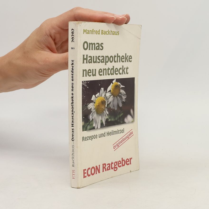Manfred Backhaus ECON Ratgeber Gesundheit: Omas Hausapotheke, neu entdeckt