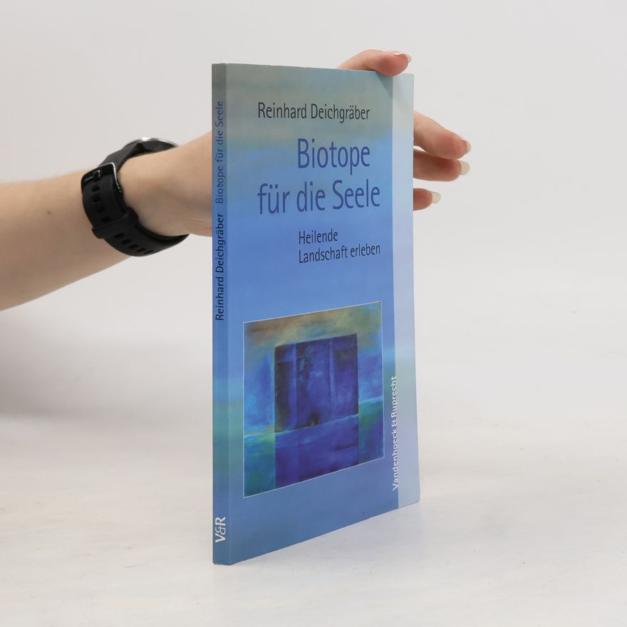 Reinhard Deichgräber Biotope für die Seele