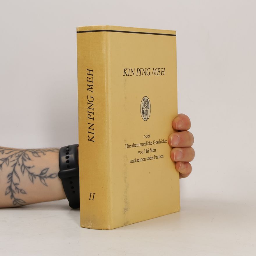 Franz Kuhn Kin Ping Meh: oder Die abenteuerliche Geschichte von Hsi Men und seinen sechs Frauen II.