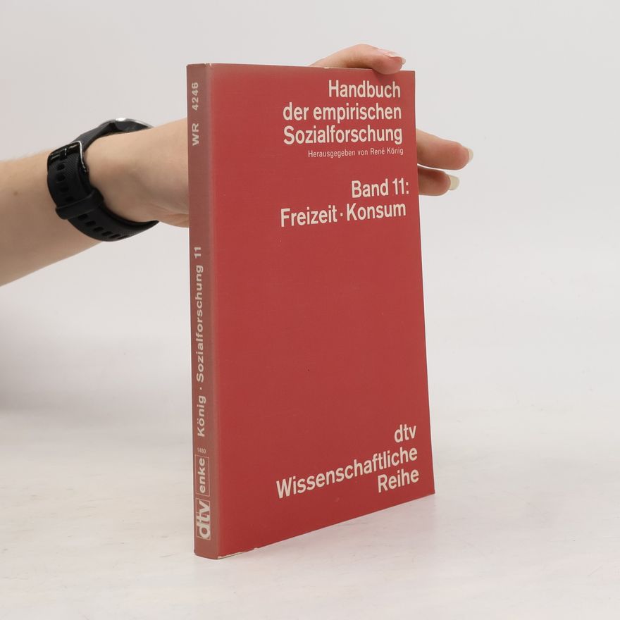 René König Handbuch der empirischen Sozialforschung - 11: Freizeit, Konsum