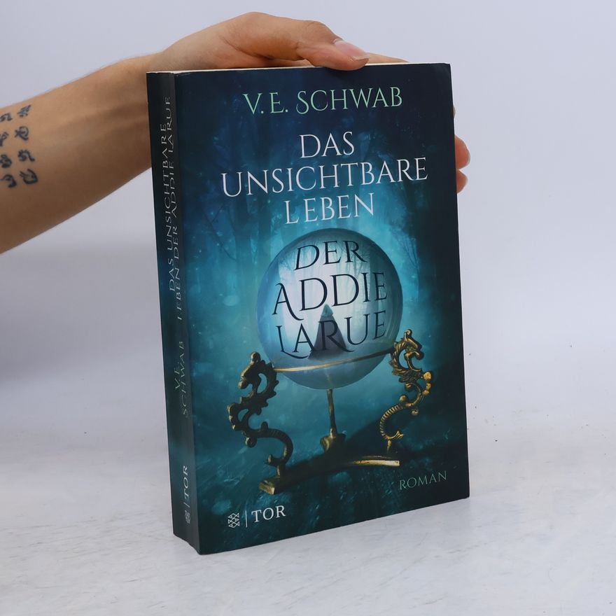 V. E. Schwab Das unsichtbare Leben der Addie LaRue
