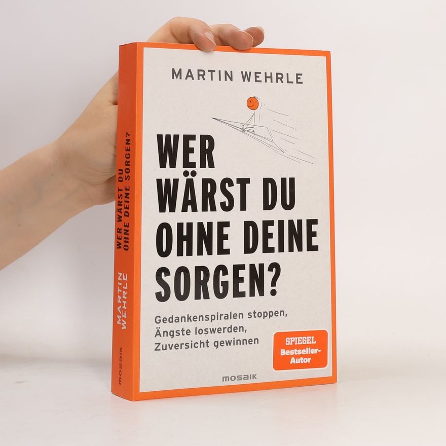 Martin Wehrle Wer wärst du ohne deine Sorgen?