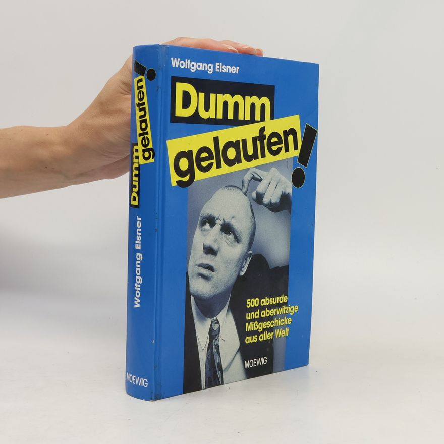 Wolfgang Elsner Dumm gelaufen!