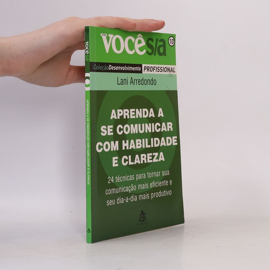 Lani Arredondo VOCÊ S/A - 10: Aprenda a se comunicar com habilidade e clareza