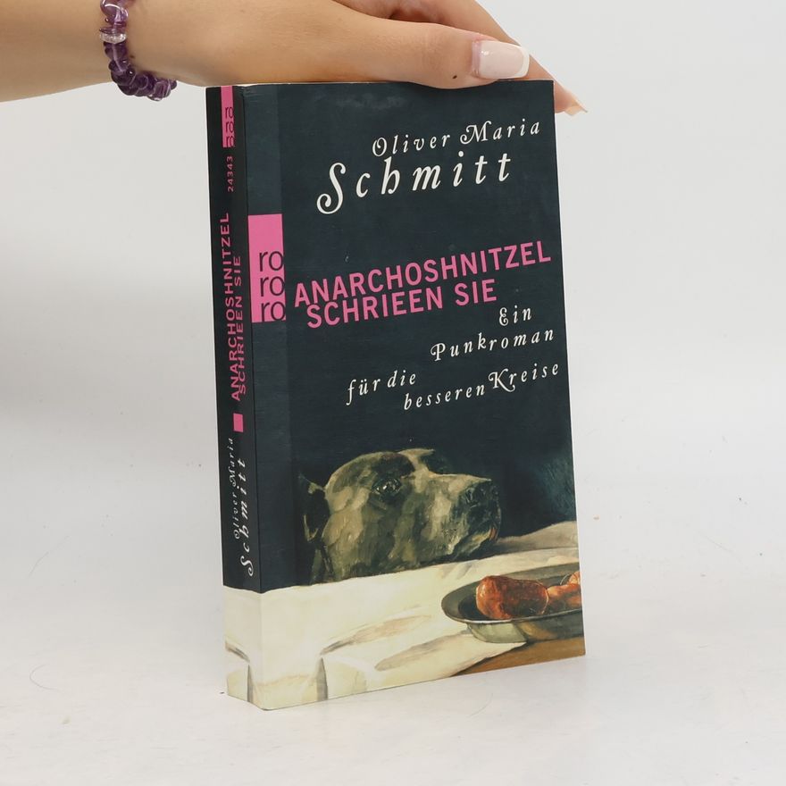 Oliver Maria Schmitt Anarchoshnitzel schrieen sie