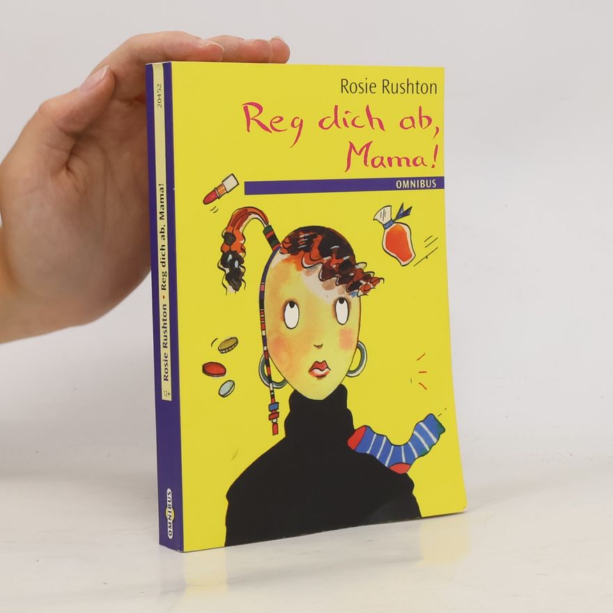 Rosie Rushton Reg dich ab, Mama!