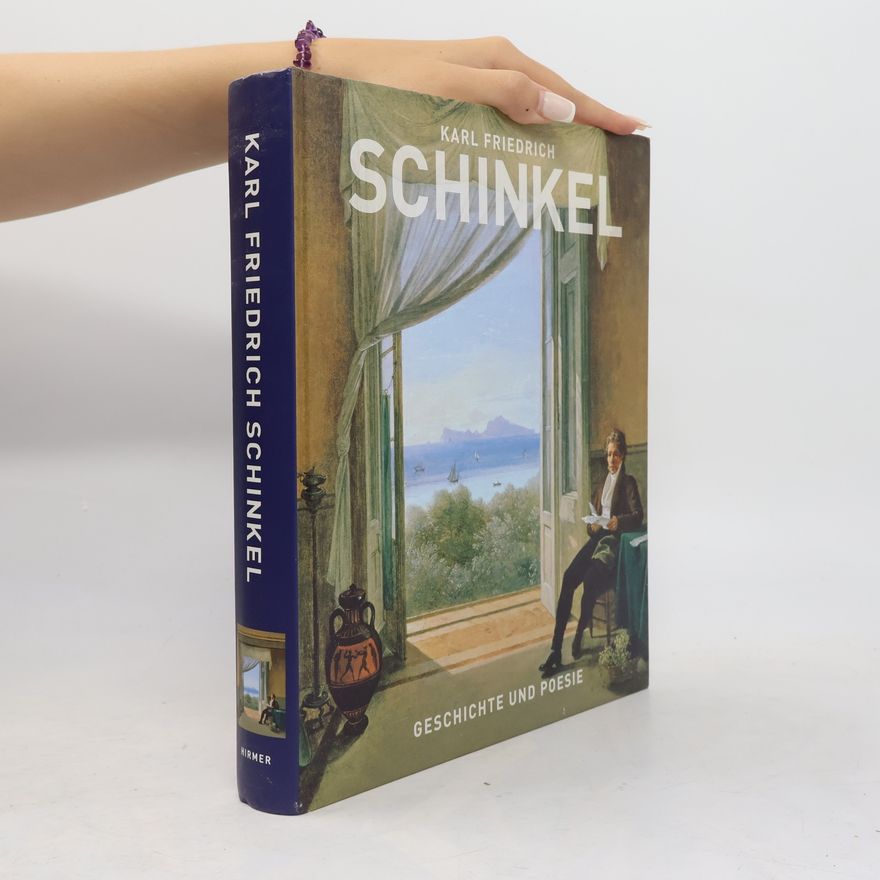 Felix von Lüttichau Karl Friedrich Schinkel, Geschichte und Poesie - Katalogbuch zu den Ausstellungen im Kunstforum in Berlin vom 7.9.2012-6.1.2013 und in der Kunsthalle der Hypo Kulturstiftung vom 1.2.-12.5.2013