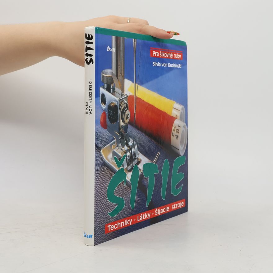 Kolektív autorov Šitie : techniky, látky, šijacie stroje