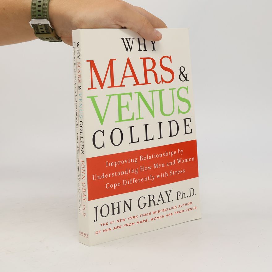 John Gray Why Mars and Venus Collide