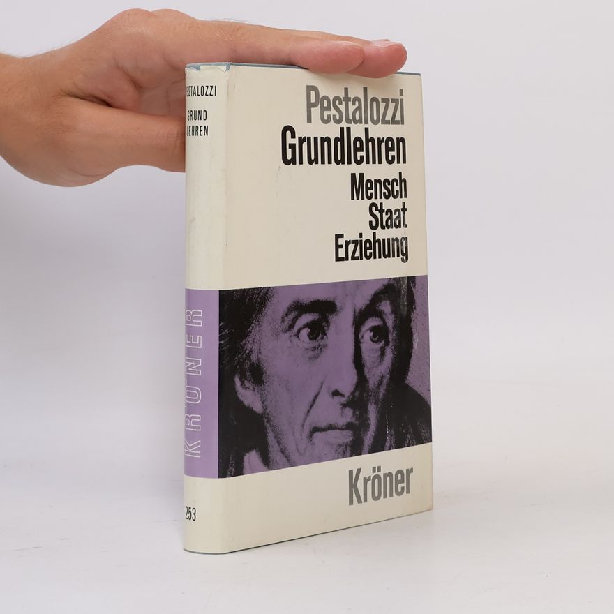 Johann Heinrich Pestalozzi Grundlehren über Mensch und Erziehung