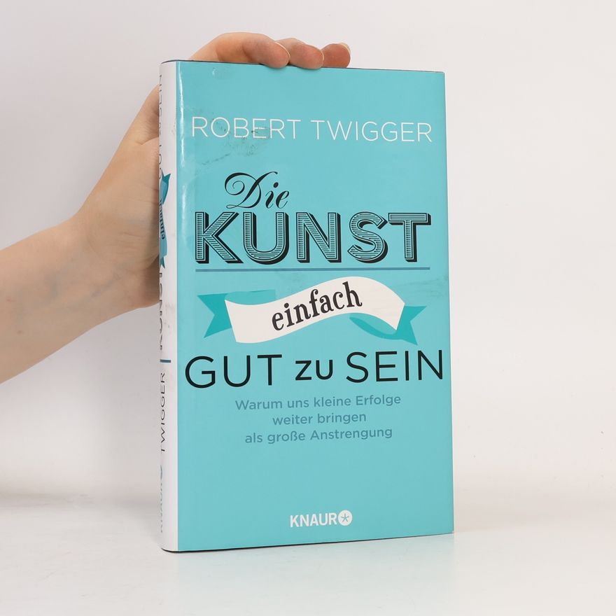 Robert Twigger Die Kunst, einfach gut zu sein