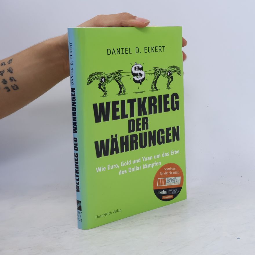 Daniel D. Eckert Weltkrieg der Währungen