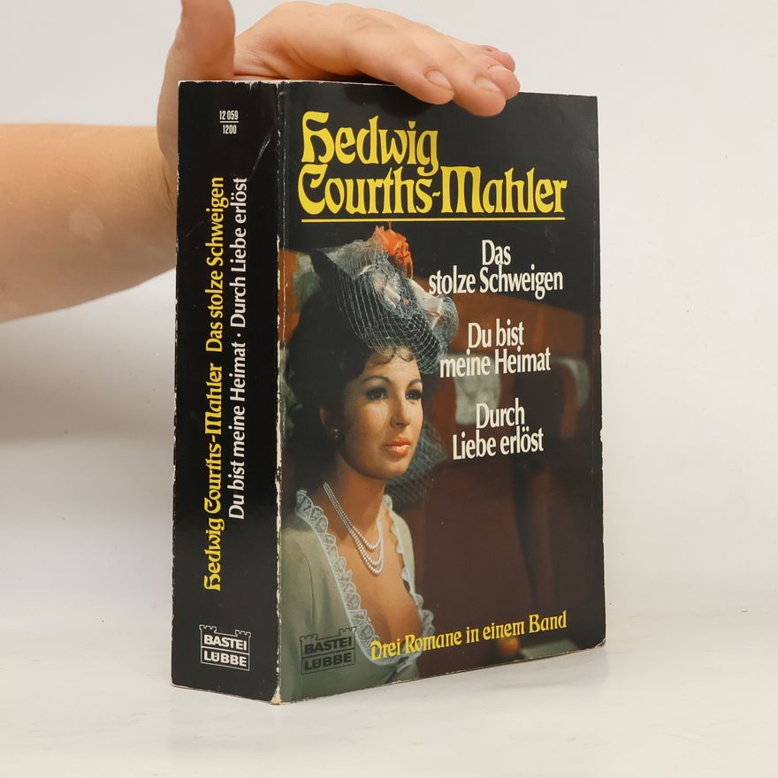 Hedwig Courths-Mahler Das stolze Schweigen. Du bist meine Heimat. Durch Liebe erlöst