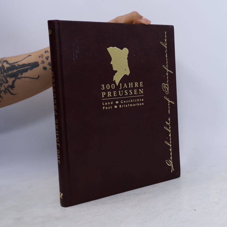 Autorenkollektiv 300 Jahre Preussen. Land, Geschichte, Post, Briefmarken