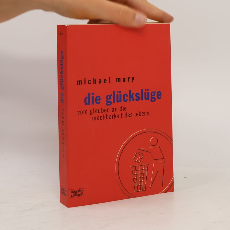Michael Mary Die Glückslüge