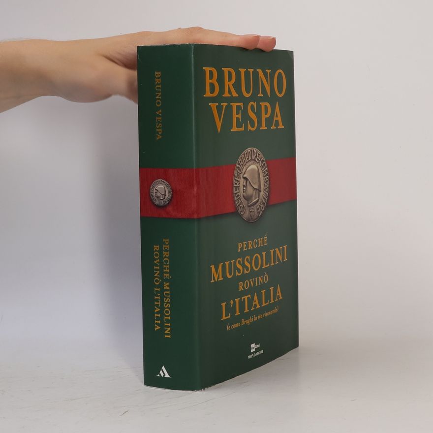 Bruno Vespa Perché Mussolini rovinò l'Italia (e come Draghi la sta risanando)