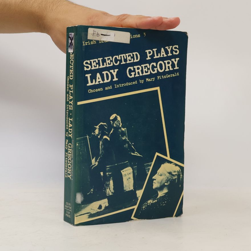 Isabella Augusta Gregory Selected plays of Lady Gregory