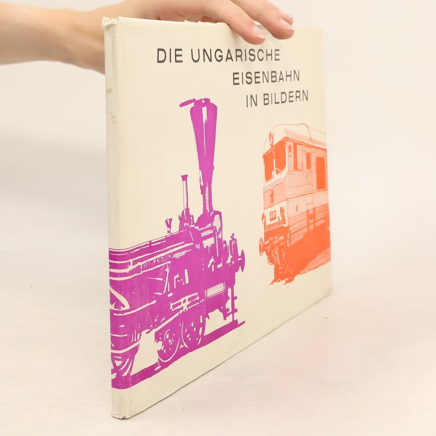 Autorenkollektiv Die ungarische Eisenbahn in Bildern