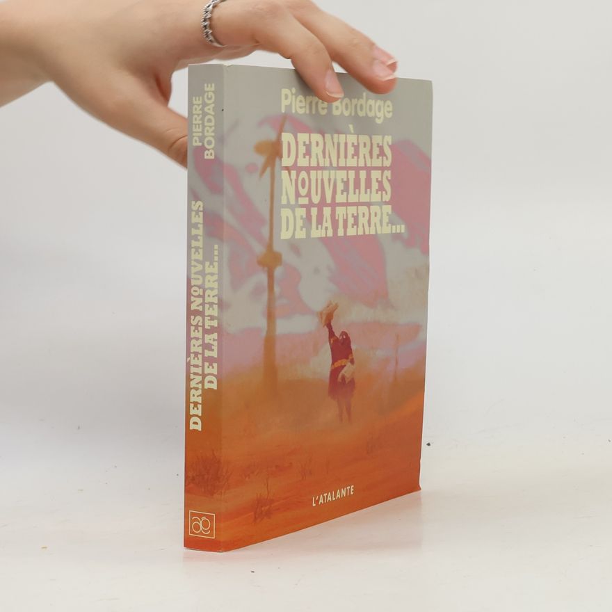 Pierre Bordage Dernières nouvelles de la terre...