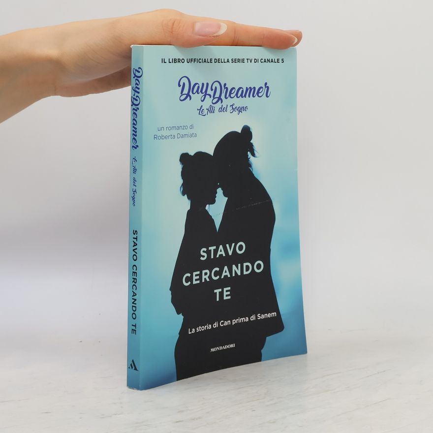 Roberta Damiata Stavo cercando te. La storia di Can prima di Sanem.