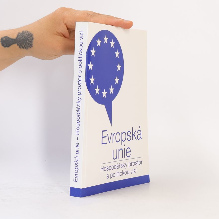 Ondřej Krutílek Evropská unie: Hospodářský prostor s politickou vizí