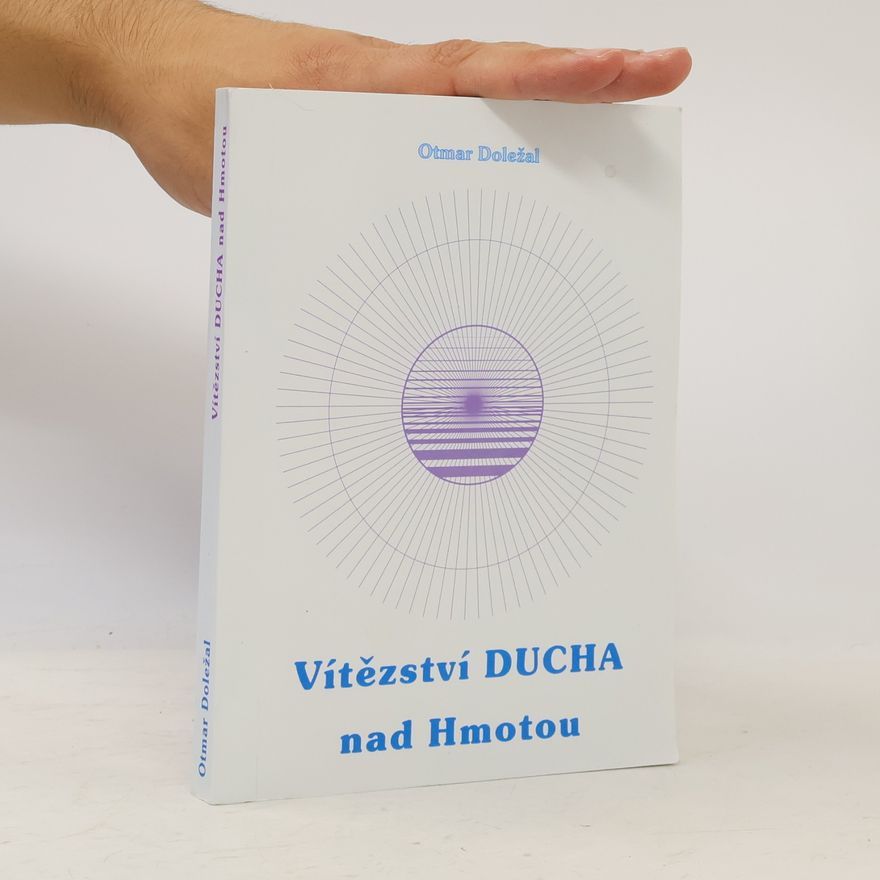 Otmar Doležal Vítězství DUCHA nad Hmotou