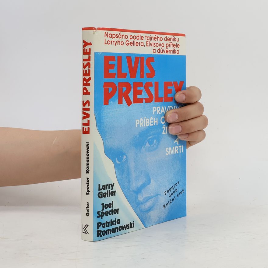 Joel Spector Elvis Presley. Pravdivý příběh o jeho životě a smrti