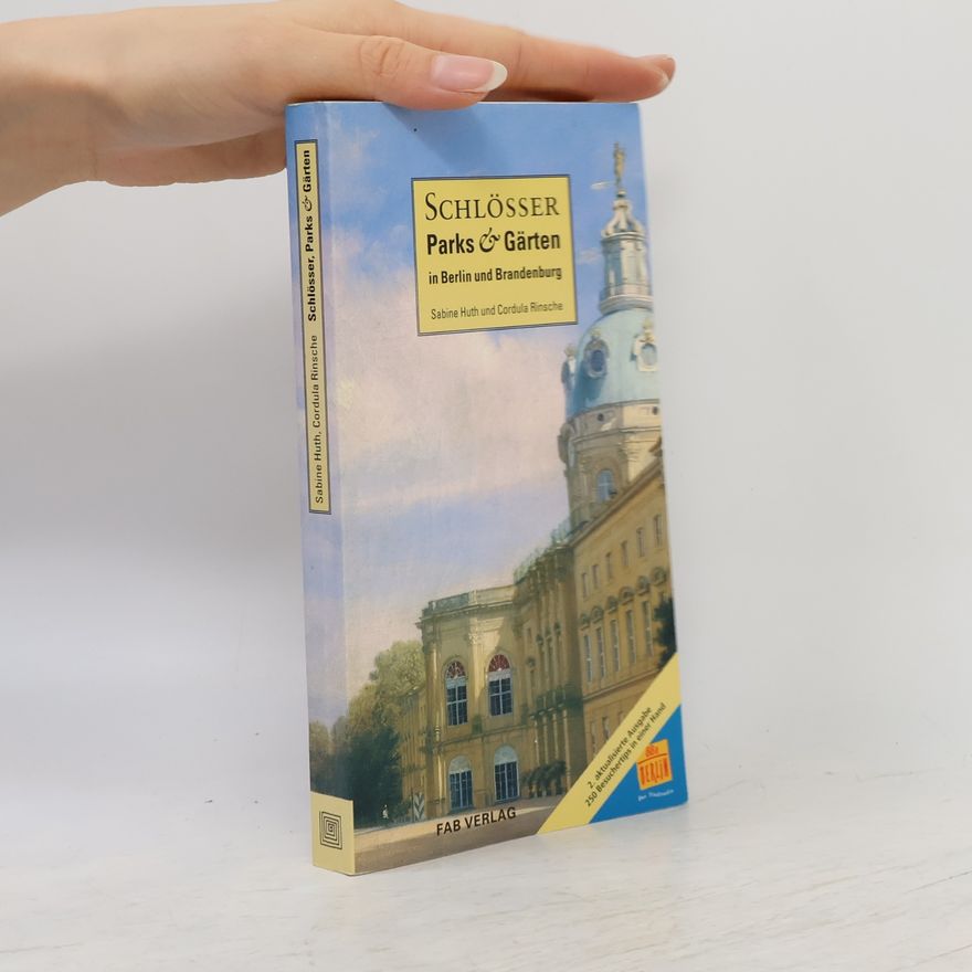 Sabine Huth Schlösser, Parks und Gärten in Berlin und Brandenburg