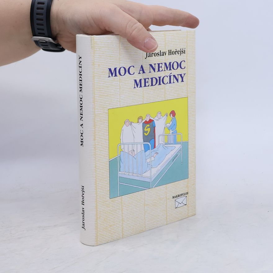 Jaroslav Hořejší Moc a nemoc medicíny