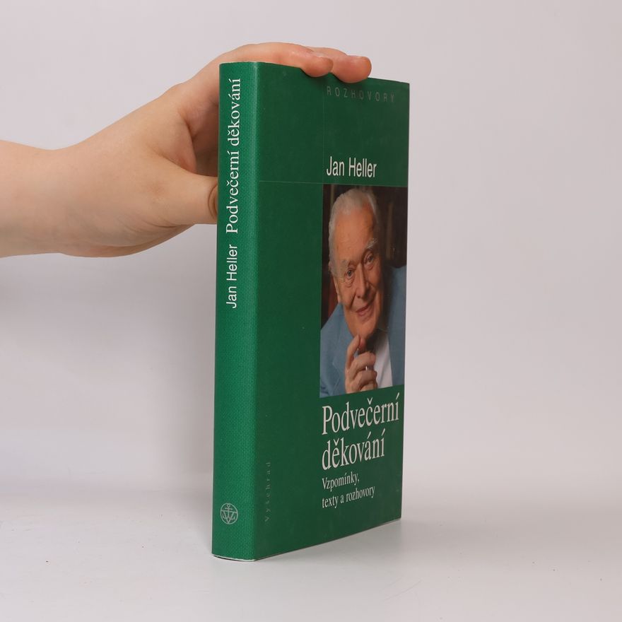 Jan Heller Podvečerní děkování : vzpomínky, texty a rozhovory