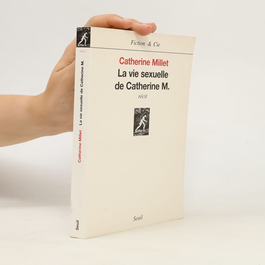 Catherine Millet La vie sexuelle de Catherine M.. Das sexuelle Leben der Catherine M., französ. Ausgabe. Recit