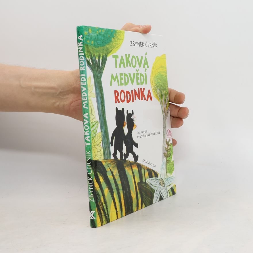 Eva Sýkorová-Pekárková Taková medvědí rodinka. ze života medvědů Kualy a Lumpura a jejich kamaráda Tygra