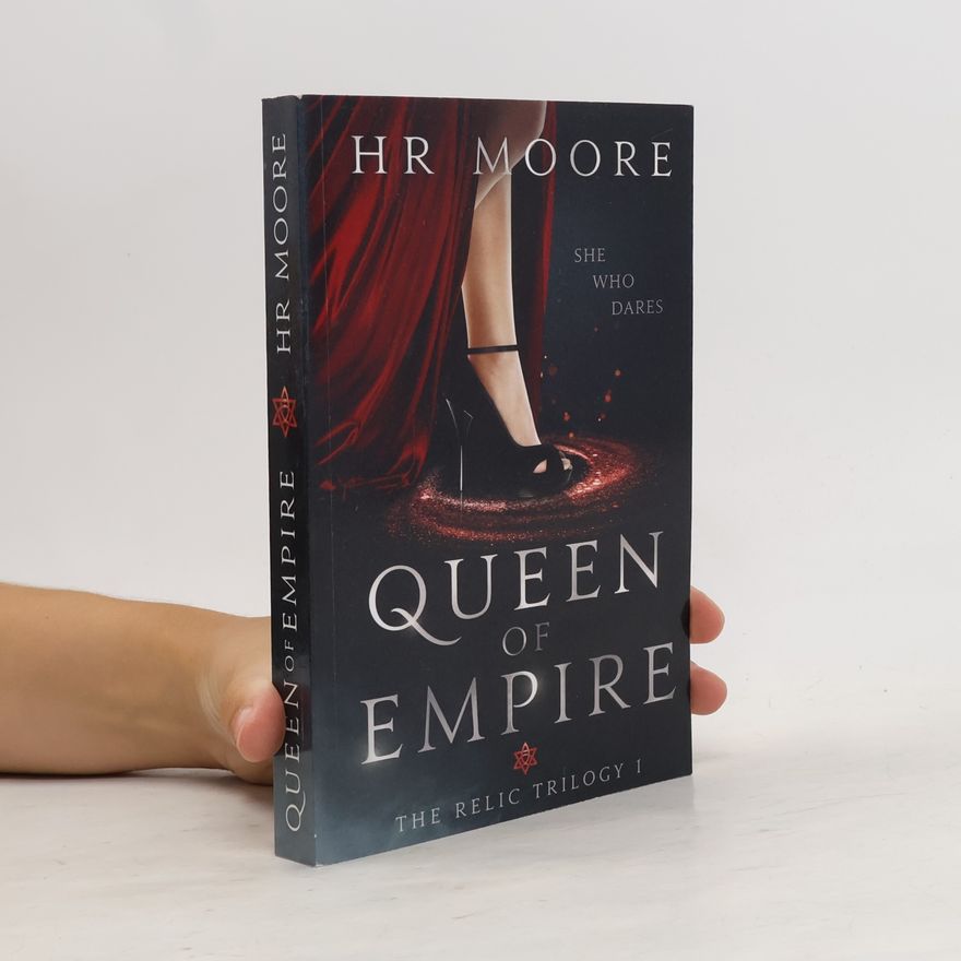 H.R. Moore The Relic Trilogy - 1: Queen of Empire