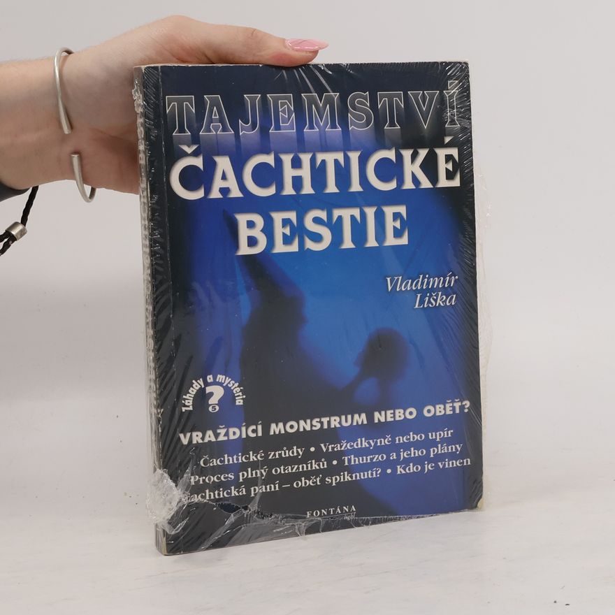 Vladimír Liška Tajemství čachtické bestie: Vraždící monstrum nebo oběť?
