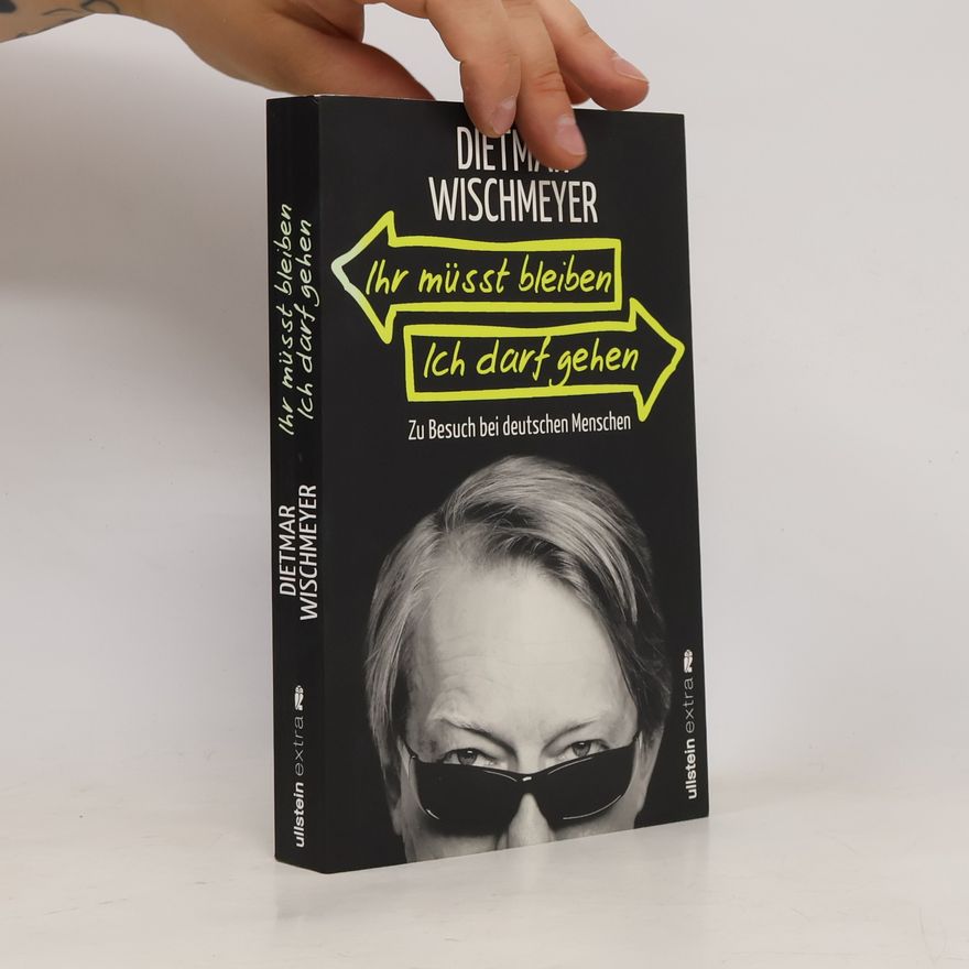 Dietmar Wischmeyer Ihr müsst bleiben, ich darf gehen