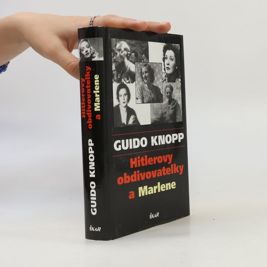 Guido Knopp Hitlerovy obdivovatelky a Marlene