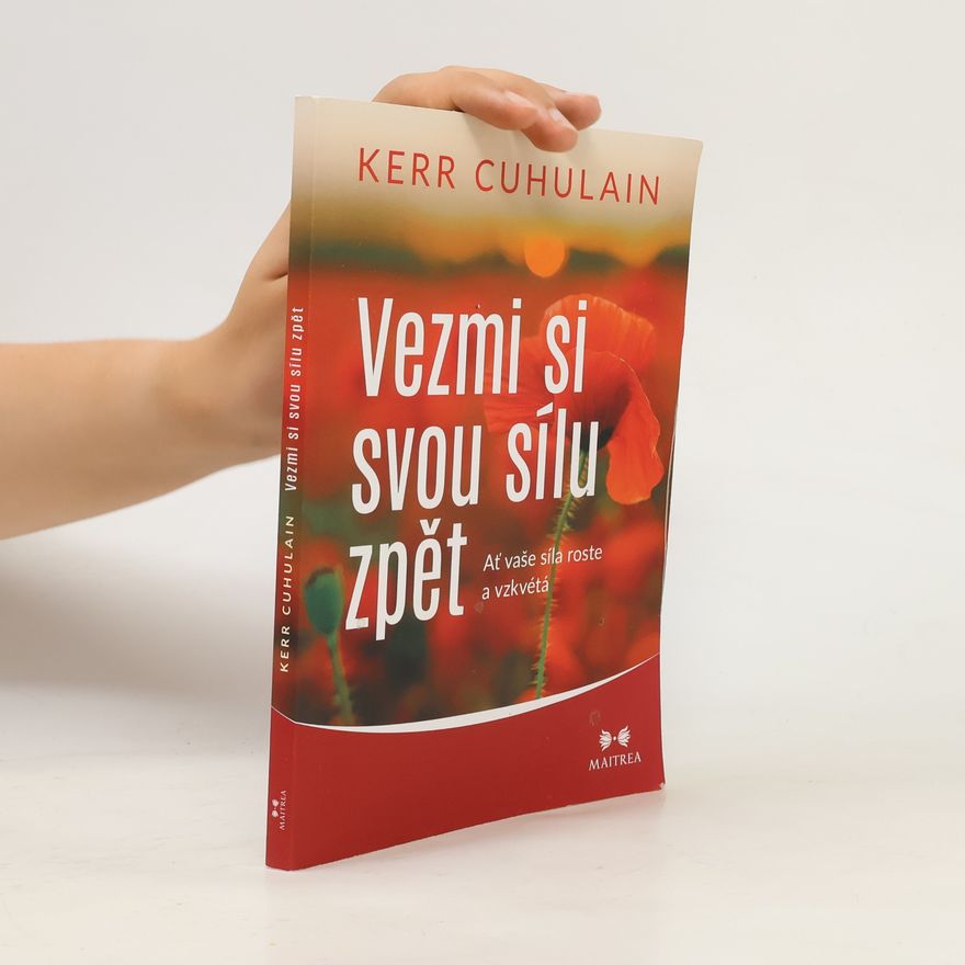 Kerr Cuhulain Vezmi si svou sílu zpět : ať vaše síla roste a vzkvétá