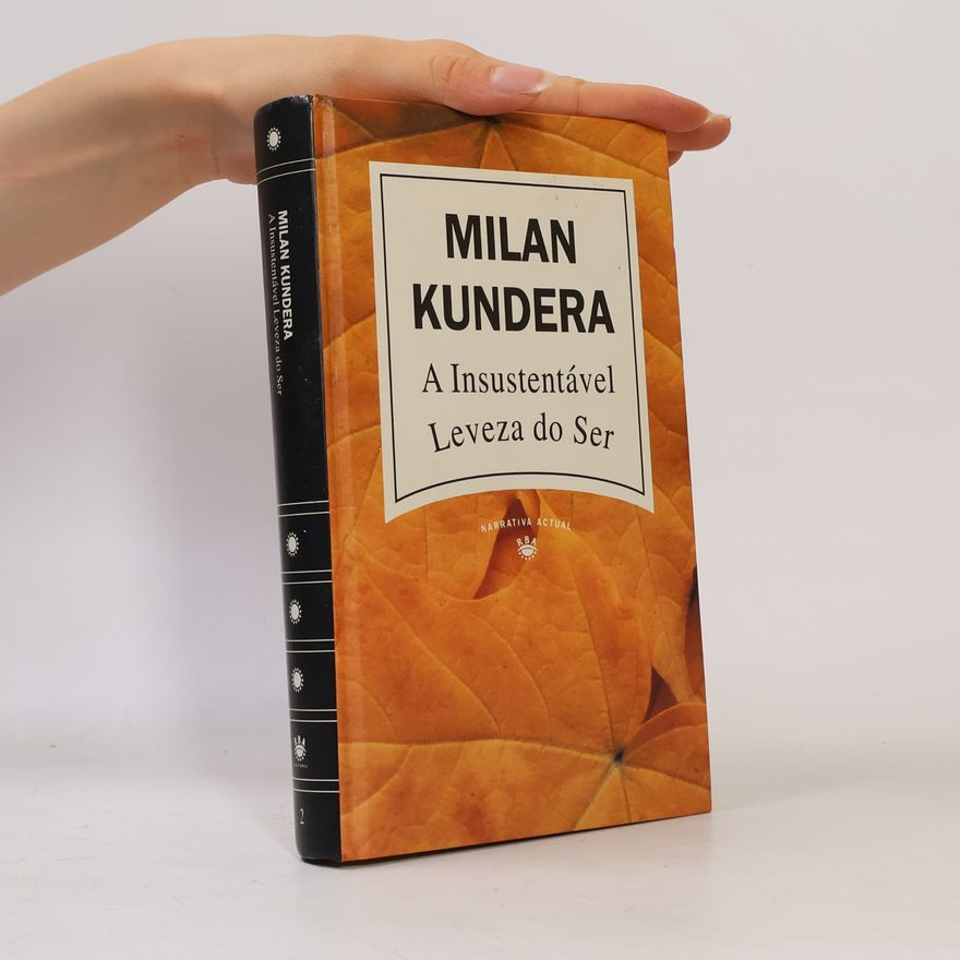 Milan Kundera Narrativa Actual - 2: A Insustentável Leveza do Ser