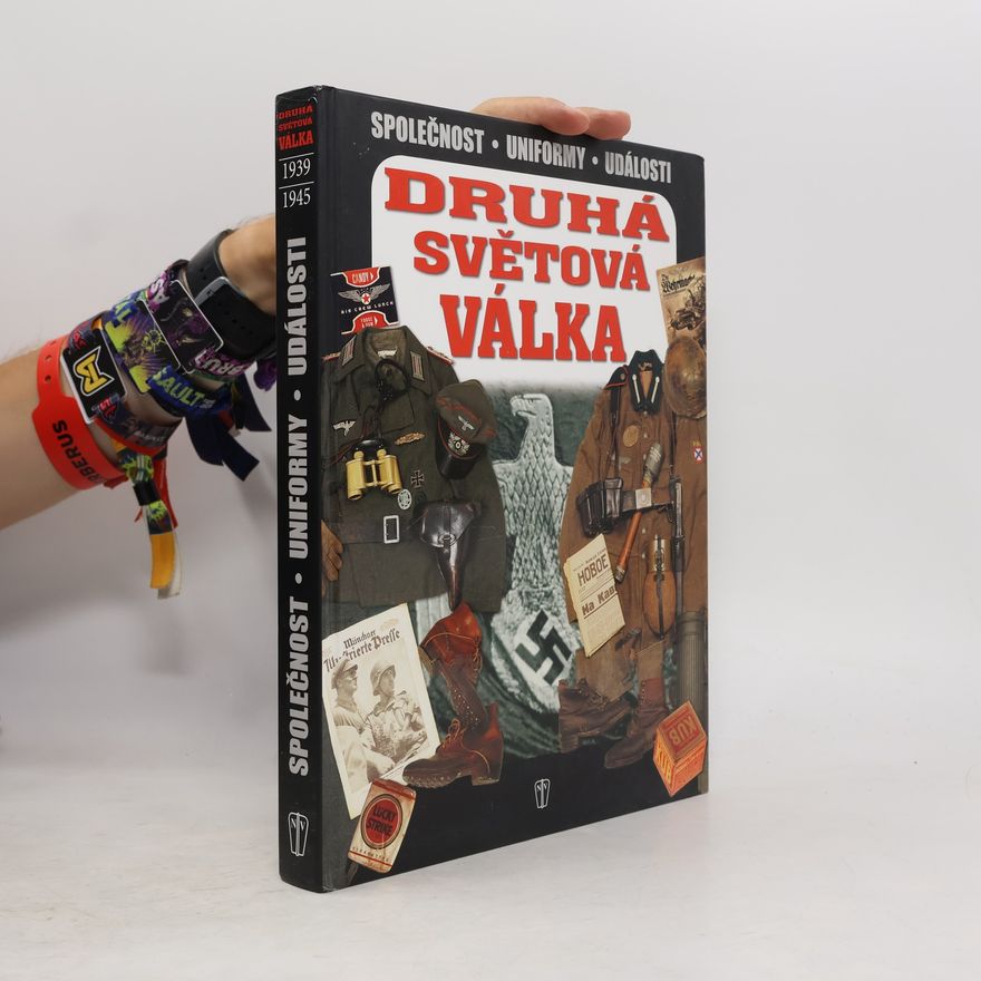 Petr Tůma Druhá světová válka : 1939-1945 : dobové předměty a uniformy