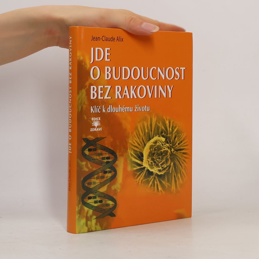 Jean-Claude Alix Jde o budoucnost bez rakoviny: Klíč k dlouhému životu