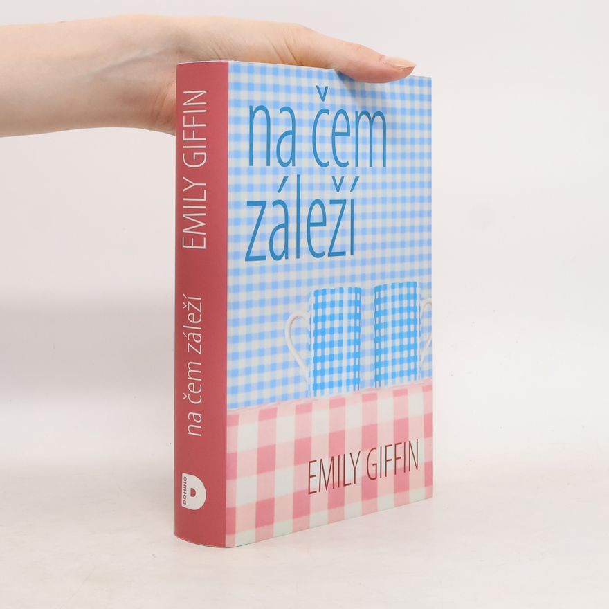 Emily Giffin Na čem záleží