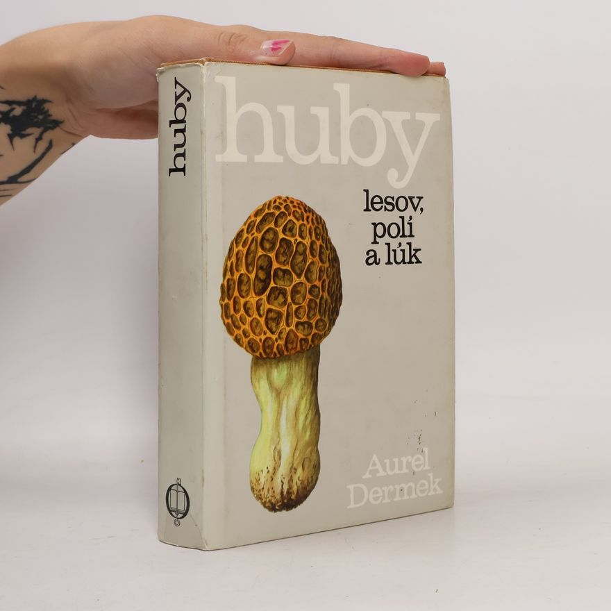 Aurel Dermek Huby lesov, polí a lúk