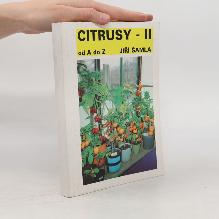 Jiří Šamla Citrusy od A do Z. II. díl. Pěstování