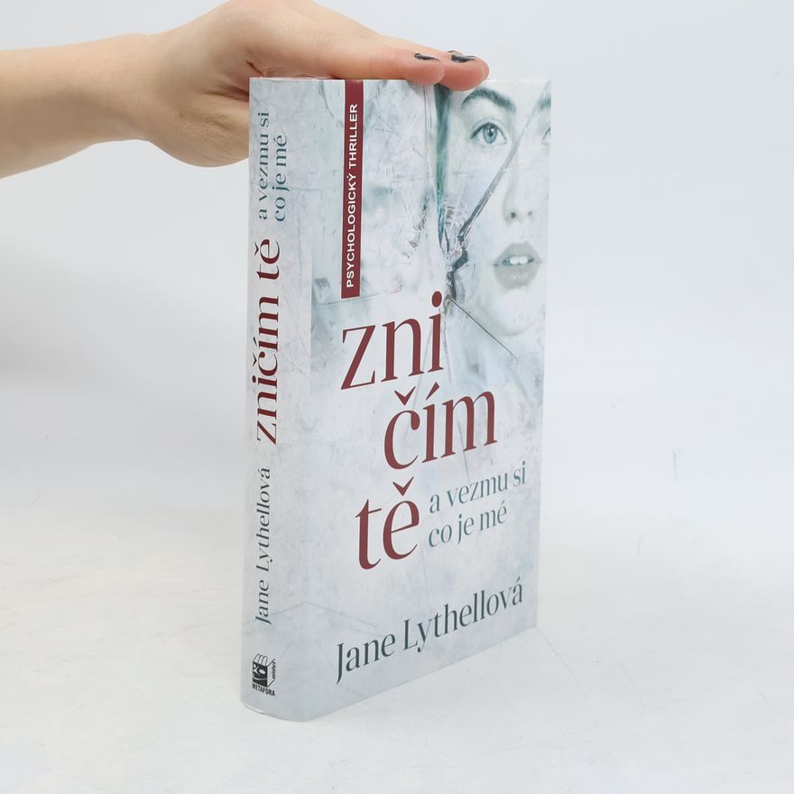 Jane Lythell Zničím tě a vezmu si, co je mé