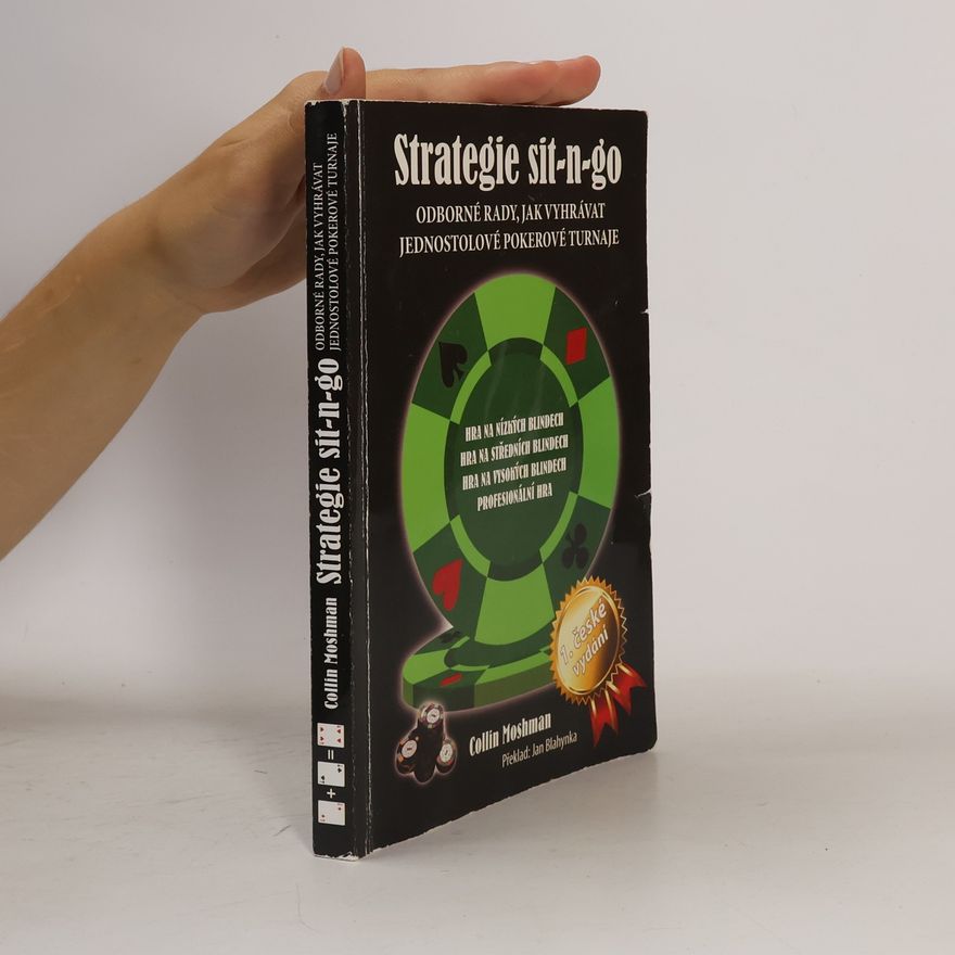 Collin Moshman Strategie sit-n-go. Odborné rady, jak vyhrávat jednostolové pokerové turnaje