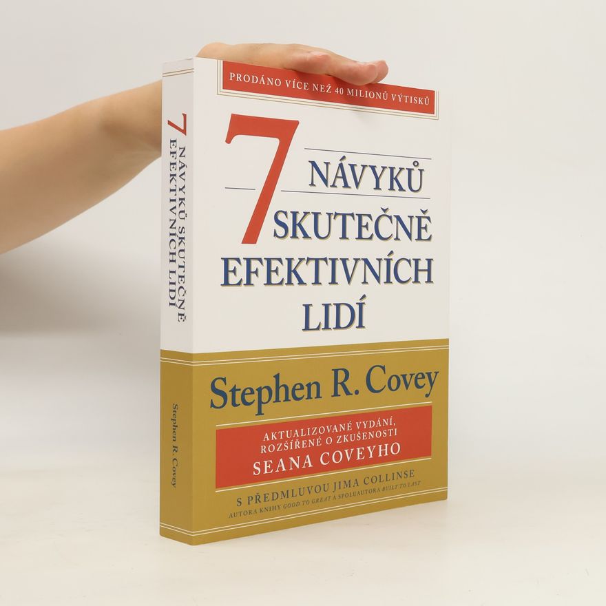 Sean Covey 7 návyků skutečně efektivních lidí : ověřené postupy osobního rozvoje, kterými můžete změnit nejen sami sebe